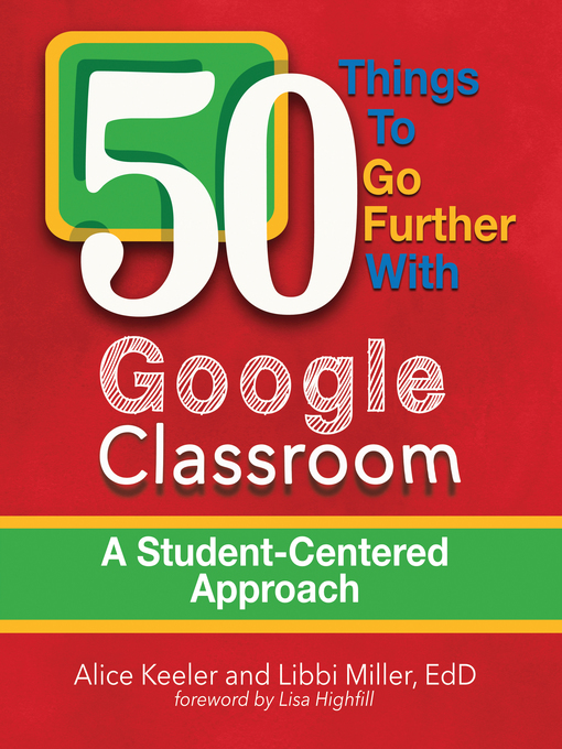 Title details for 50 Things to Go Further with Google Classroom by Alice Keeler - Available